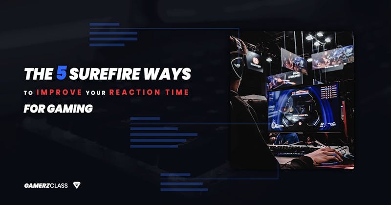 5 Surefire Ways To Improve Your Reaction Time For Gaming