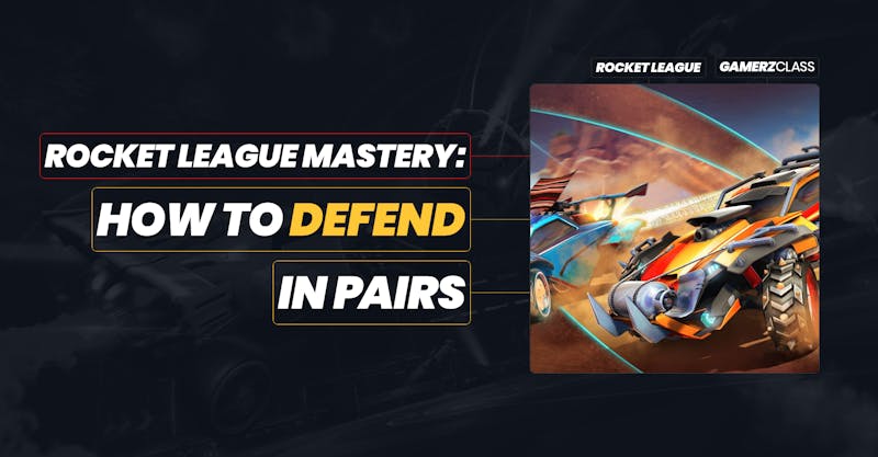 Rocket League Mastery: How To Defend In Pairs