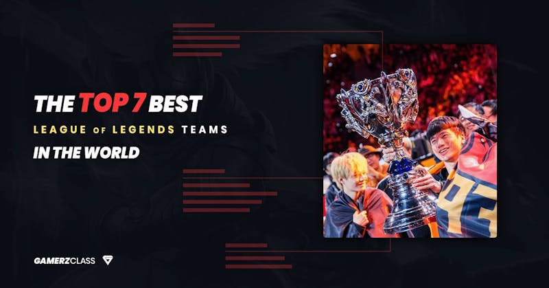 The Top 7 Best LOL Teams In The World