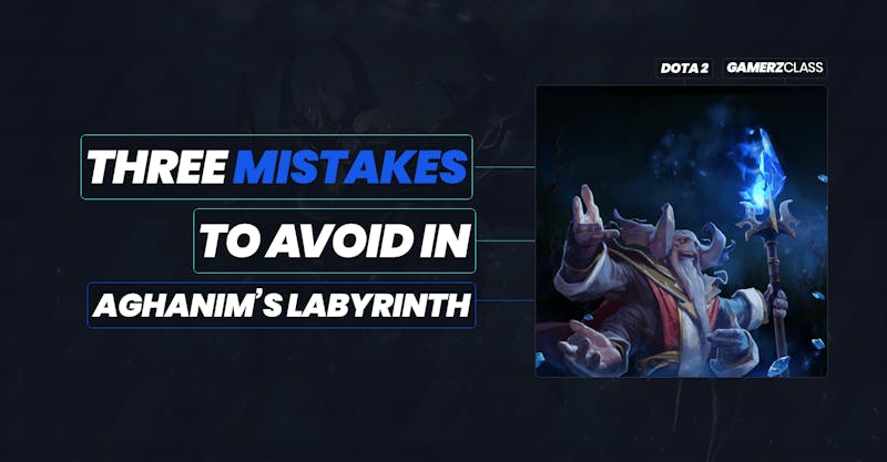3 mistakes to avoid in Aghanim's Labyrinth