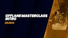 1. Offlane Masterclass with Qojqva - Introduction