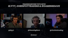 Trading Before TOTS with Rob, Elyyt & Chris