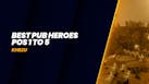 9. Best Pub Heroes Pos 1 to 5