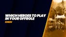 22. Heroes to Play in Your Offrole